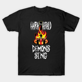 Hark the herald demons sing T-Shirt